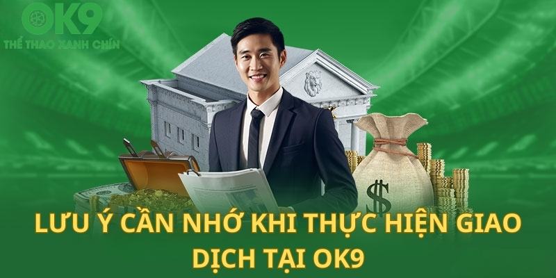Rút Tiền Nguyên tắc rút tiền tại nhà cái Ok9