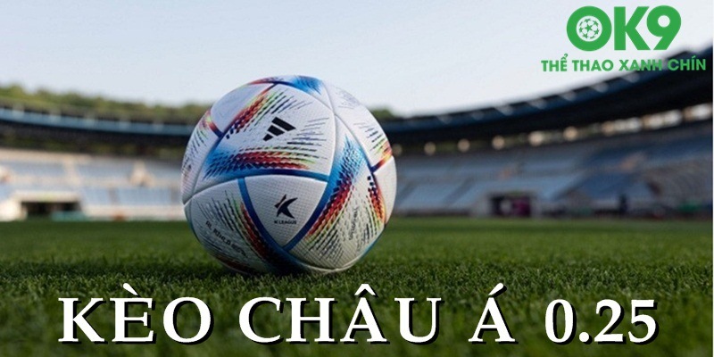 Kèo Châu Á Là Gì? Hiểu Hình Thức Cơ Bản Khi Chơi Cá Độ Tỷ lệ 0.25 thường có mặt ở những trận ít khoảng cách về trình độ